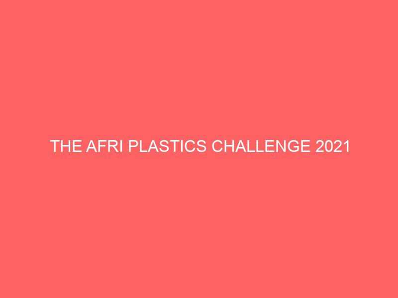 the afri plastics challenge 2021 47337