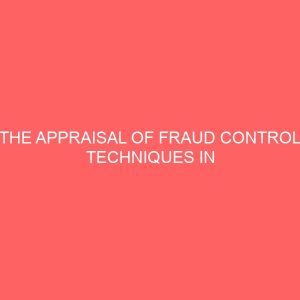 the appraisal of fraud control techniques in nigeria commercial bank 2 63797