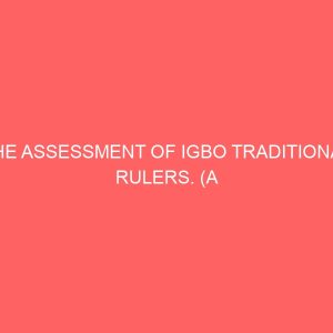 the assessment of igbo traditional rulers a case study of amandugba autonomous community in isu l g a imo state 52183