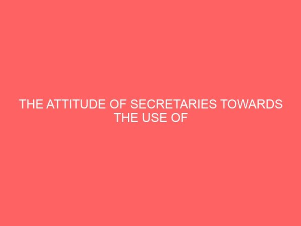the attitude of secretaries towards the use of modern office machines 62608