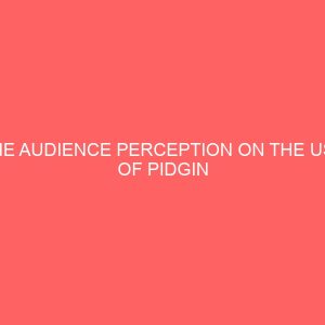 the audience perception on the use of pidgin english in radio broadcasting 2 42977