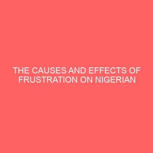 the causes and effects of frustration on nigerian secrearies 64894