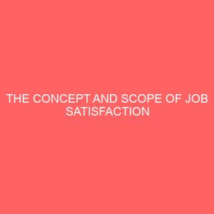 the concept and scope of job satisfaction 83845