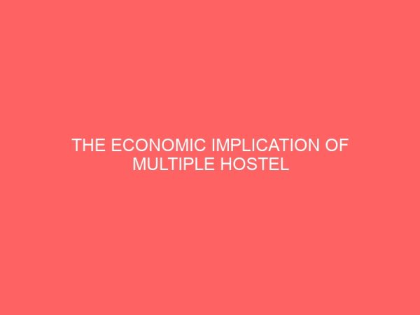 the economic implication of multiple hostel accommodation in tertiary institution in nigeria a case study of federal polytechnic nekede owerri 2 46068