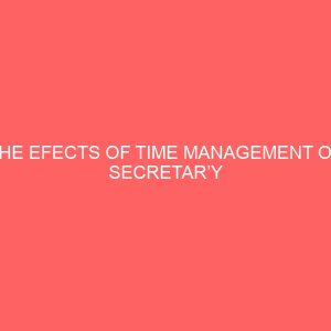 the efects of time management on secretary efficiency and effectiveness 64851