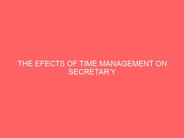 the efects of time management on secretary efficiency and effectiveness 64851