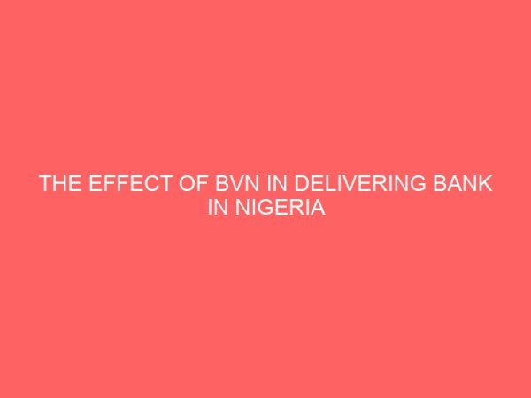 the effect of bvn in delivering bank in nigeria 2005 2015 60975