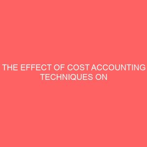 the effect of cost accounting techniques on performance of smes 55332
