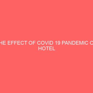 the effect of covid 19 pandemic on hotel patronage in some selected hotels in etsako west local government area 65401