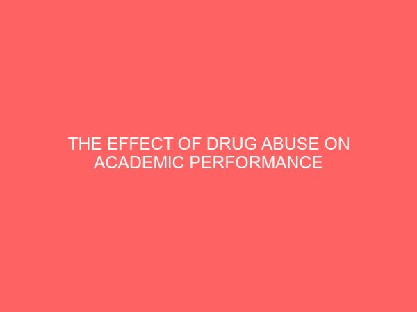 the effect of drug abuse on academic performance of students of federal polytechnic nekede 42742