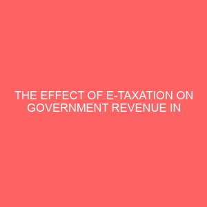 the effect of e taxation on government revenue in nigeria 55808