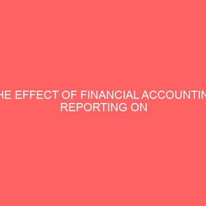 the effect of financial accounting reporting on the corporate performance of business organization 65721