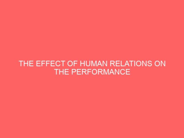 the effect of human relations on the performance of an organization 84229