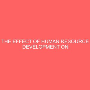 the effect of human resource development on employee productivity in seven up bottling company 2 84032