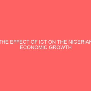 the effect of ict on the nigerian economic growth and development 45108