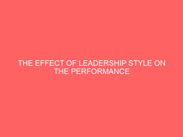 the effect of leadership style on the performance of business organization 83622