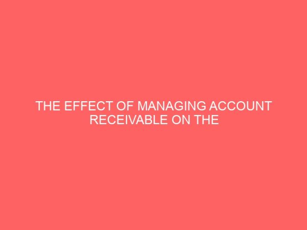 the effect of managing account receivable on the performance of private limited company case of abuja electricity distribution company lokoja branch 2 72443