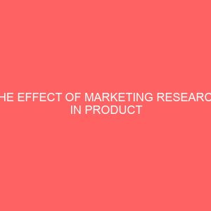 the effect of marketing research in product planning process a case study of unilever plc aba abia state 3 43976