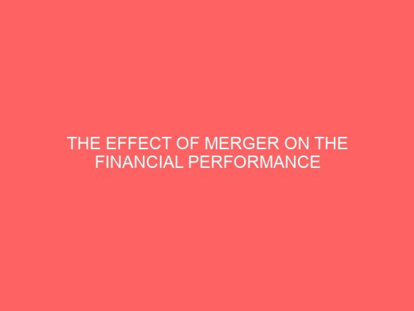 the effect of merger on the financial performance of banks in nigeria 61713