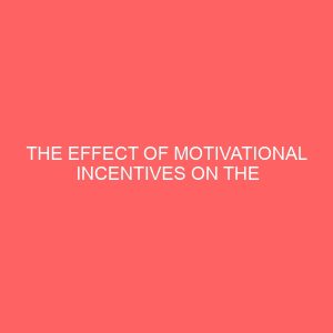 the effect of motivational incentives on the performance of employees 84227