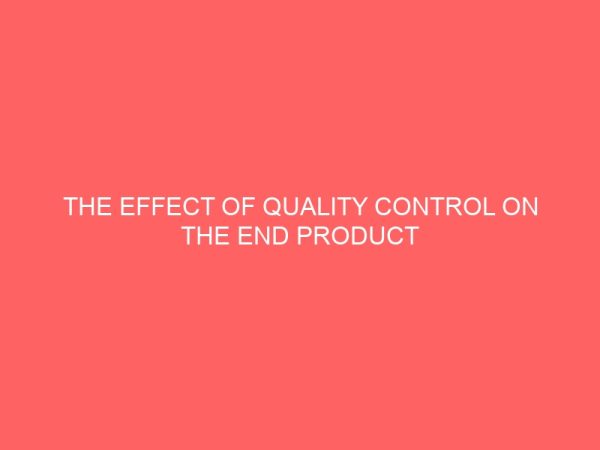 the effect of quality control on the end product of beverage companies in nigeria case study of nigerian bottling company owerri plant 47082