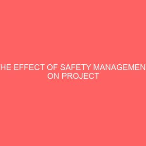 the effect of safety management on project performance in a construction company 2 83672