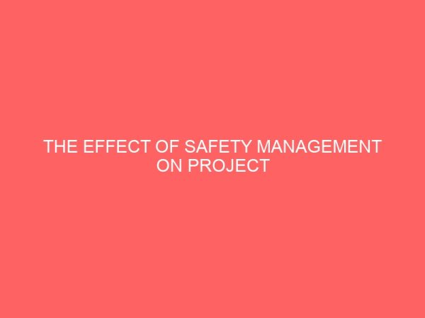 the effect of safety management on project performance in a construction company 2 83672