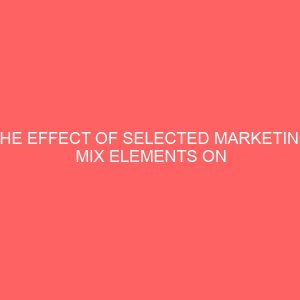 the effect of selected marketing mix elements on the performance of small and medium scale enterprises in kano state metropolis 46393
