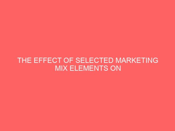 the effect of selected marketing mix elements on the performance of small and medium scale enterprises in kano state metropolis 46393