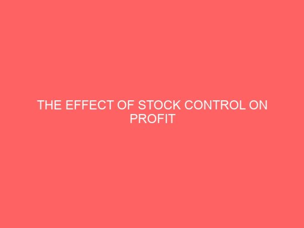 the effect of stock control on profit maximization in a manufacturing company 59051