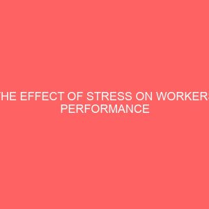 the effect of stress on workers performance 83835