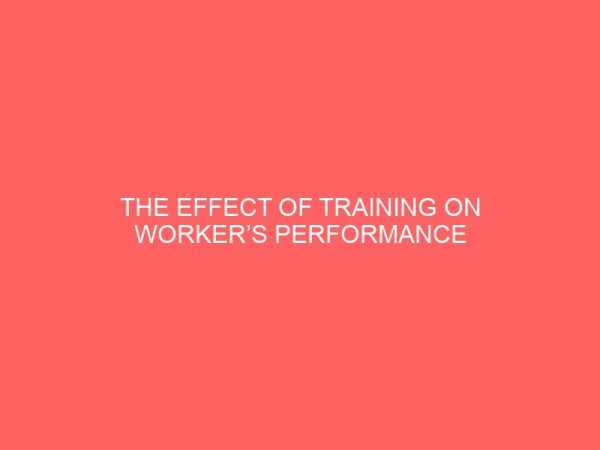 the effect of training on workers performance in an organization 83618