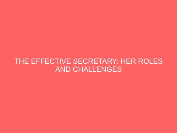 the effective secretary her roles and challenges in the modern organization 64695