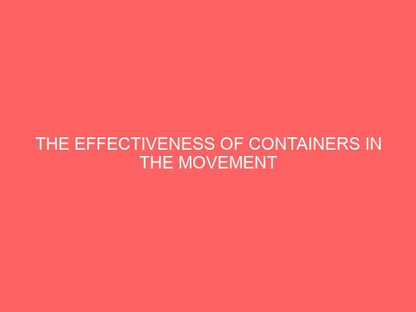 the effectiveness of containers in the movement of cargo in and out of tincan island port he advent of port concession in nigeria 78609