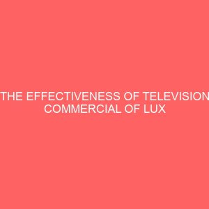 the effectiveness of television commercial of lux soap on the buying habit of housewives a case study of owerri north l g a 2 42978