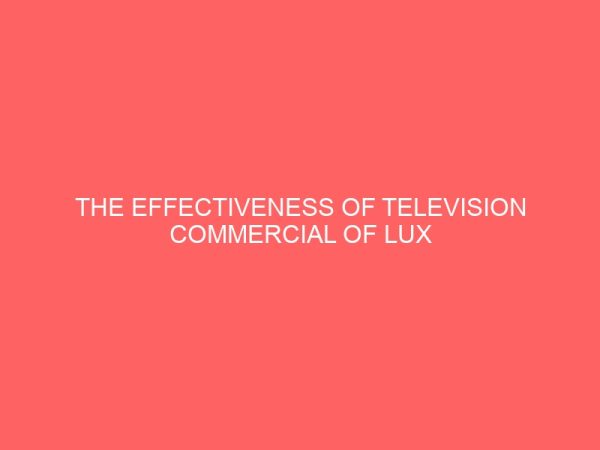 the effectiveness of television commercial of lux soap on the buying habit of housewives a case study of owerri north l g a 42606