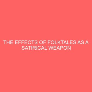 the effects of folktales as a satirical weapon for curbing social ills and inculcation of moral values 44924