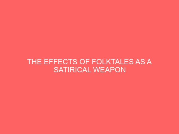 the effects of folktales as a satirical weapon for curbing social ills and inculcation of moral values 44924