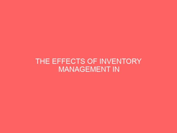 the effects of inventory management in manufacturing company 55523
