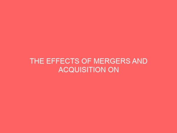 the effects of mergers and acquisition on financial institution in nigeria economy 58758