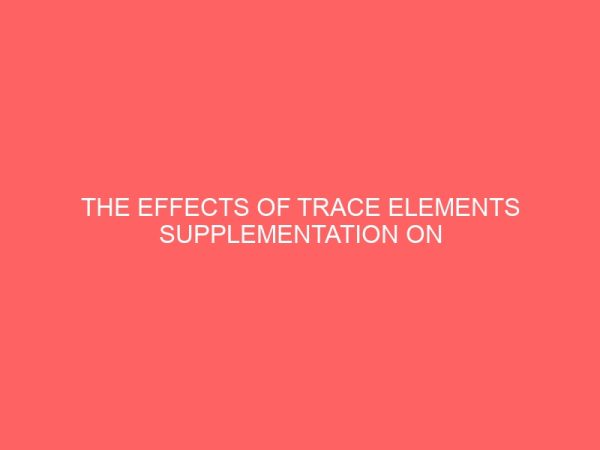 the effects of trace elements supplementation on mathematics performance of children with dyscalculia in science models primary schools kano state nigeria 47573