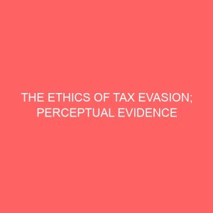the ethics of tax evasion perceptual evidence from nigeria 61408