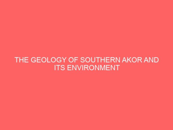 the geology of southern akor and its environment 81460