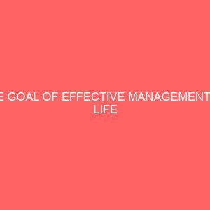 the goal of effective management of life assurance in nigeria insurance industry 80100