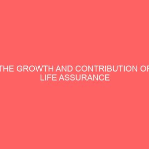 the growth and contribution of life assurance business in nigeria 80041