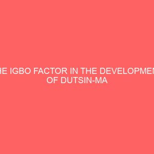 the igbo factor in the development of dutsin ma town 1976 2015 80958
