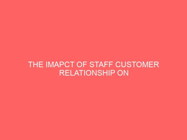 the imapct of staff customer relationship on organizational image 83933