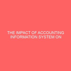 the impact of accounting information system on the performance of banking sector in nigeria 60400