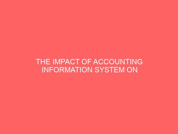 the impact of accounting information system on the performance of banking sector in nigeria 60400