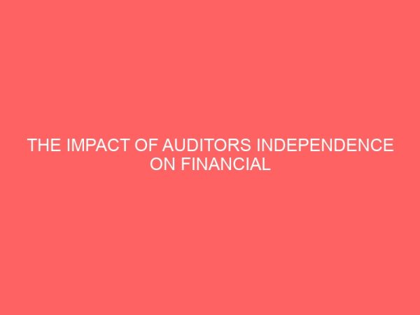 the impact of auditors independence on financial reporting in nigeria 60404